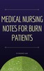 Thumbnail Medical nursing notes for burn patients (eBook)